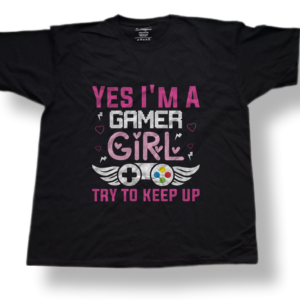 Yes I'm A Gamer Girl try to keep up 01