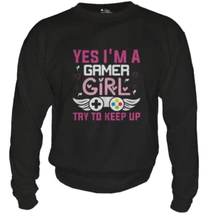 Yes I'm A Gamer Girl try to keep up 01