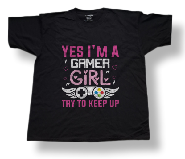 Yes I'm A Gamer Girl try to keep up 01