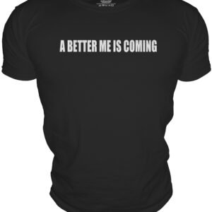 A BETTER ME IS COMING