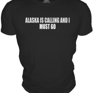 ALASKA IS CALLING AND IMUST GO
