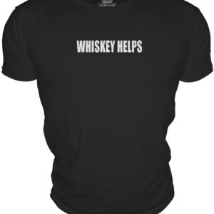 WHISKEY HELPS